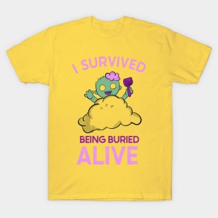 I SURVIVED BEING BURIED ALIVE - CUTE ZOOMBIE buried in sand PLAYING AT THE BEACH T-Shirt